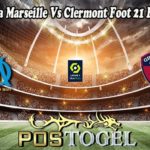 Prediksi Bola Marseille Vs Clermont Foot 21 Februari 2022