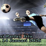 Prediksi Parlay Jitu 13 dan 14 Januari 2026