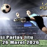 Prediksi Parlay Jitu 25 dan 26 Maret 2026