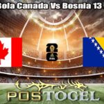 Prediksi Bola Canada Vs Bosnia 13 Juni 2026