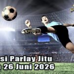Prediksi Parlay Jitu 25 dan 26 Juni 2026