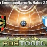 Prediksi Bola Brommapojkarna Vs Malmo 2 Agustus 2026