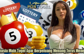Rahasia Main Togel Agar Berpeluang Menang Terus Menerus