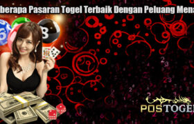 Beberapa Pasaran Togel Terbaik Dengan Peluang Menang