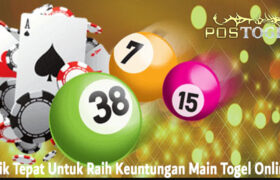 Trik Tepat Untuk Raih Keuntungan Main Togel Online